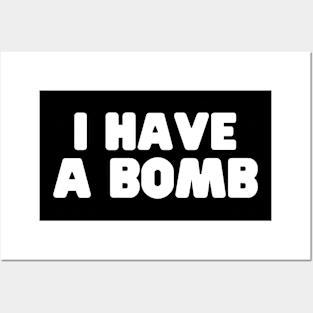 I Have A Bomb Funny Posters and Art